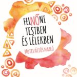 Patricia Wooster: FelNőni testben és lélekben