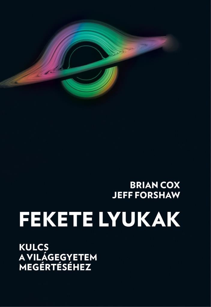 9789632522227.jpg Brian Cox, Jeff Forshaw: Fekete lyukak - Image 1