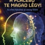 Dr. Joe Dispenza: A placebo te magad légy!