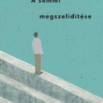 Tisza Kata: A semmi megszelídítése