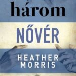 Heather Morris: A három nővér