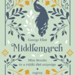 George Eliot: Middlemarch - Miss Brooke és a vidéki élet szépsége