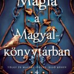 K. A. Linde: Mágia a Magyalkönyvtárban - Éldekorált kiadás