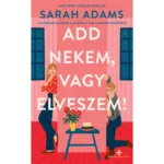 Sarah Adams: Add nekem, vagy elveszem!