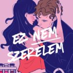 Ali Hazelwood: Ez nem szerelem - Éldekorált