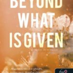Rebecca Yarros: Beyond What is Given - Többet érdemelsz