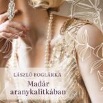 László Boglárka: Madár aranykalitkában