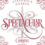 Stephanie Garber: Spectacular