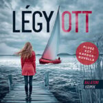 Szlavicsek Judit: Légy/ott - Balatoni krimik